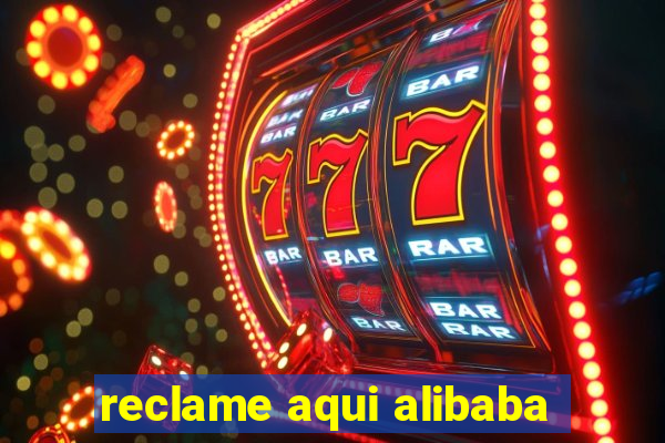 reclame aqui alibaba